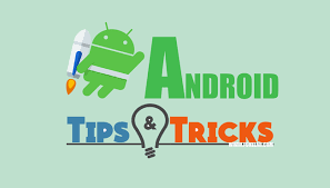 Android Tips and Tricks for Getting the Most from Your Phone