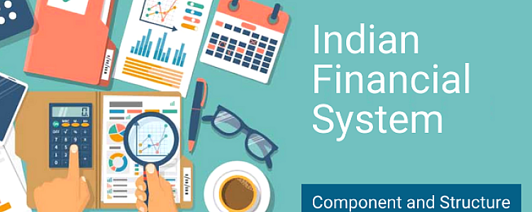 What is Indian Financial System? Its Components, Function, and Definitions