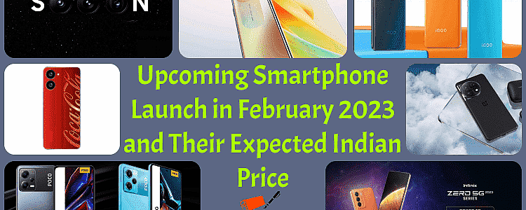 Upcoming Smartphone Launch in February 2023 and Indian Price