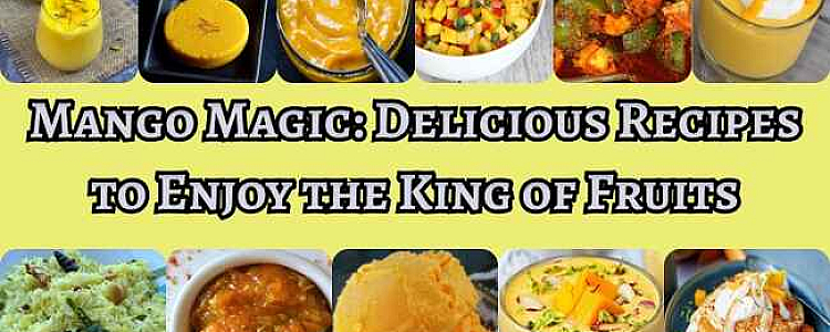 Mango Magic: Delicious Recipes to Enjoy the King of Fruits